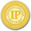 2010 Independent Publisher Book Award: Gold Medal Winner